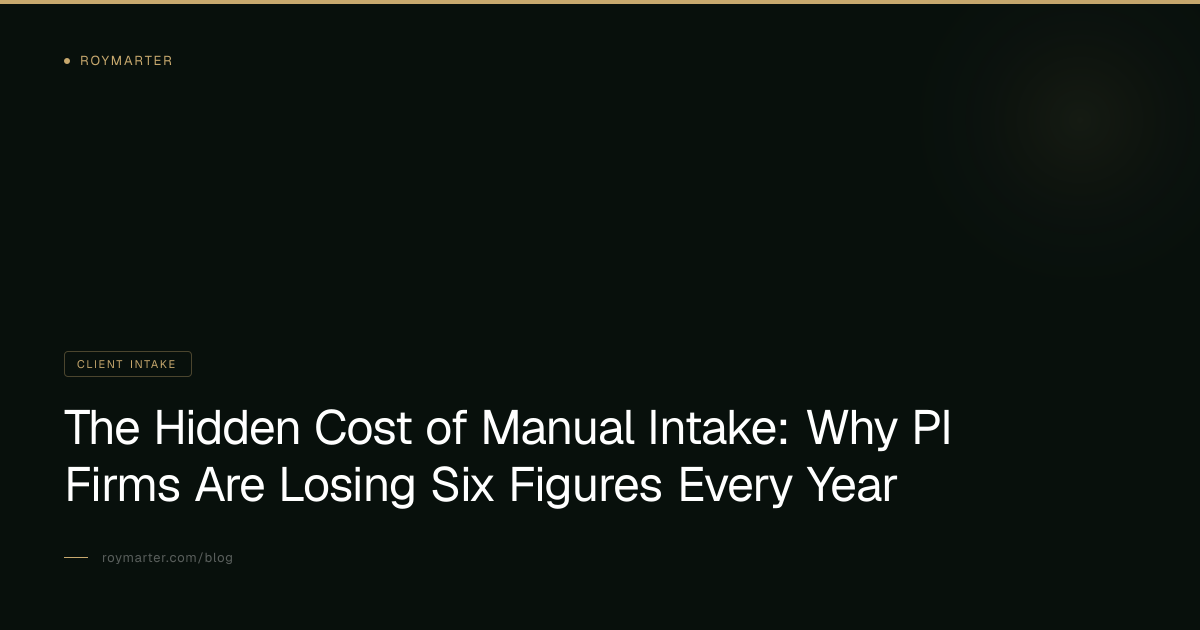 The Hidden Cost of Manual Intake: Why PI Firms Are Losing Six Figures Every Year